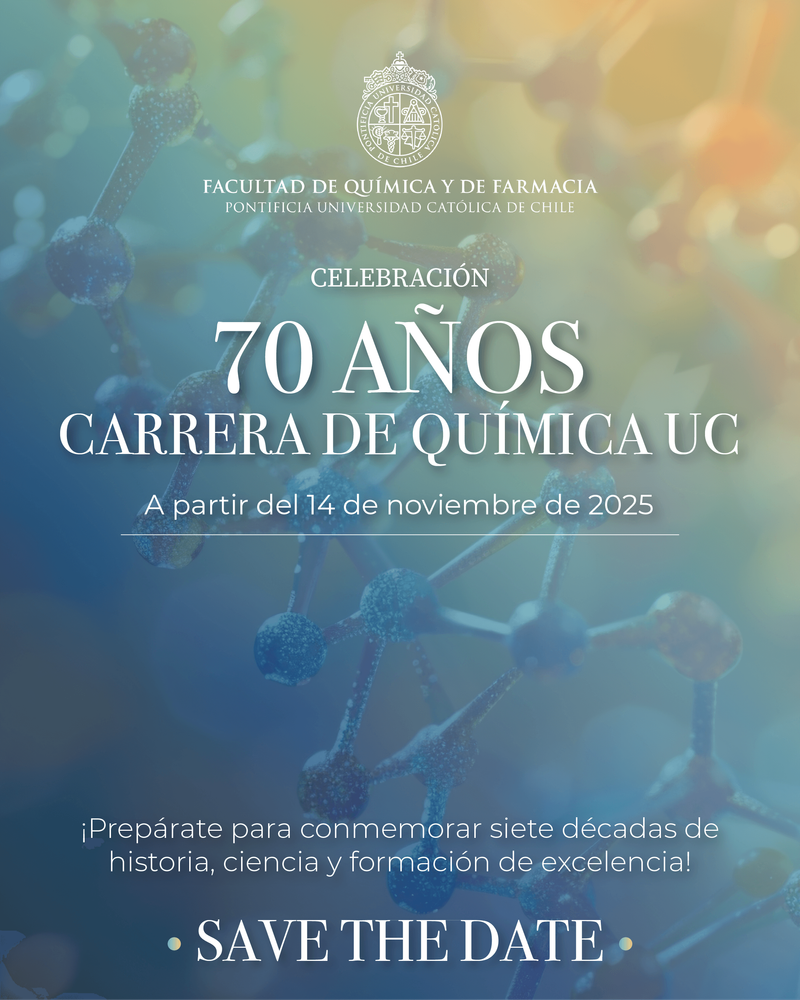 Afiche con fondo de estructuras moleculares y el texto “Celebración 70 años carrera de Química UC. A partir del 14 de noviembre de 2025. ¡Prepárate para conmemorar siete décadas de historia, ciencia y formación de excelencia! Save the date.”