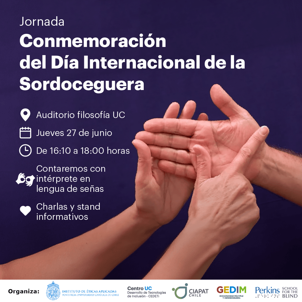 gráfica con fondo de color morado en donde en el lado izquierdo aparece en letras blancas el texto: Jornada de Conmemoración del Día Internacional de la Sordoceguera. Más abajo aparece un ícono de ubicación, junto al texto: Auditorio filosofía UC. Más aba