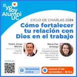 Afiche de difusión para la charla Cómo fortalecer tu relación con Dios en el trabajo que dictarán los exalumnos padre Jorge Merino y María Paz Arteaga el jueves 21 de noviembre a las 18:00 horas.